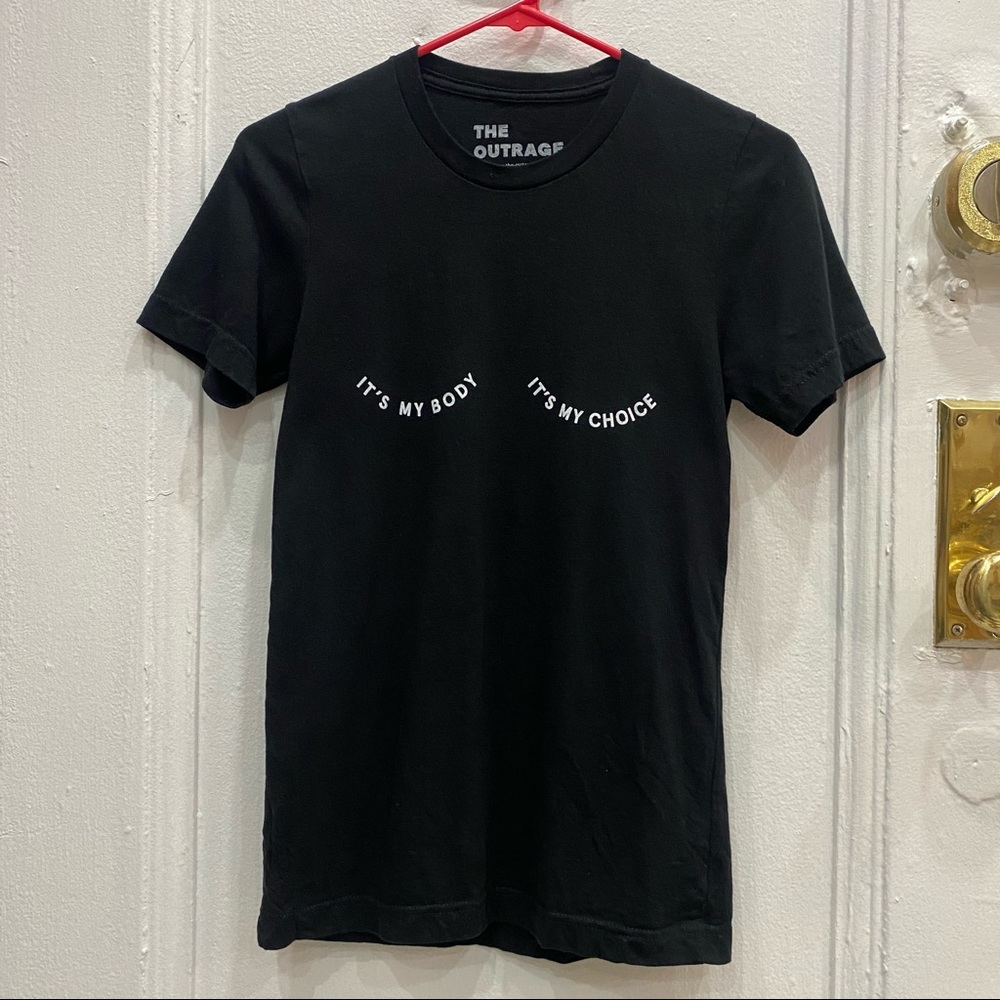 “It’s My Body, It’s My Choice” black tee shirt XS The Outrage